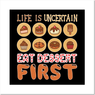 Life is Uncertain, Eat Desert First Posters and Art